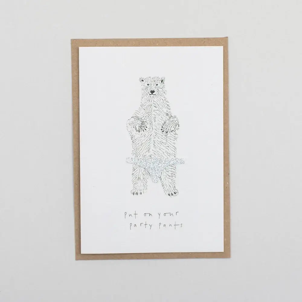 PUT ON YOUR PARTY PANTS BIRTHDAY HAND FINISHED CARD