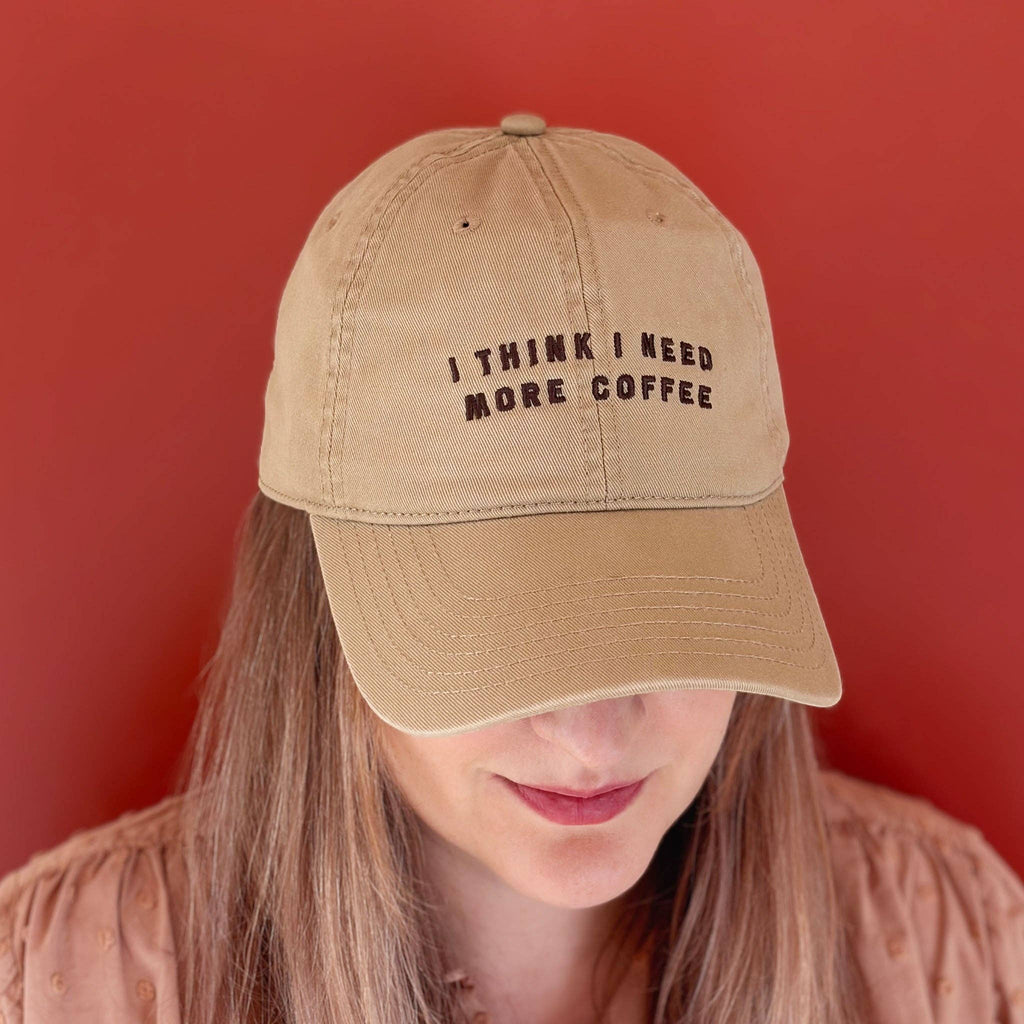 I Think I Need More Coffee - Cotton Baseball Cap - Sand